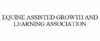 EQUINE ASSISTED GROWTH AND LEARNING ASSOCIATION
