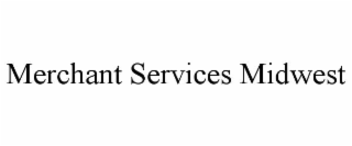 MERCHANT SERVICES MIDWEST