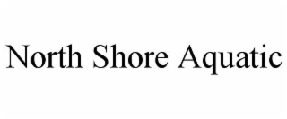 NORTH SHORE AQUATIC