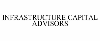 INFRASTRUCTURE CAPITAL ADVISORS