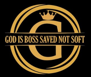 G, GOD IS BOSS SAVED NOT SOFT
