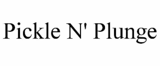 PICKLE N' PLUNGE