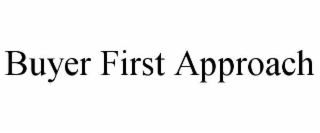 BUYER FIRST APPROACH