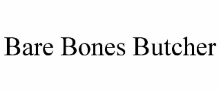 BARE BONES BUTCHER