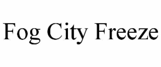 FOG CITY FREEZE