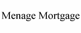 MENAGE MORTGAGE