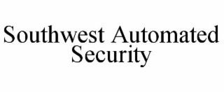 SOUTHWEST AUTOMATED SECURITY