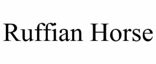 RUFFIAN HORSE