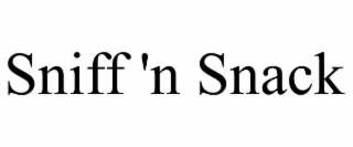 SNIFF 'N SNACK