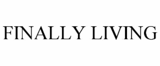 FINALLY LIVING
