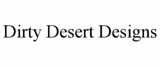 DIRTY DESERT DESIGNS