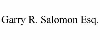 GARRY R. SALOMON ESQ.