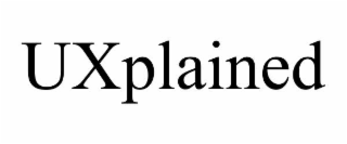 UXPLAINED