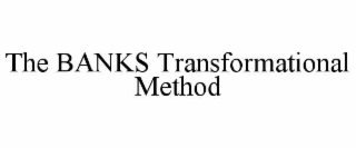 THE BANKS TRANSFORMATIONAL METHOD