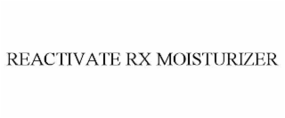 REACTIVATE RX MOISTURIZER