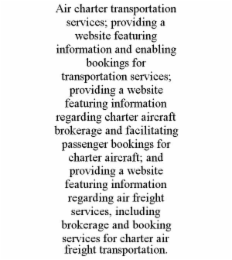 AIR CHARTER TRANSPORTATION SERVICES; PROVIDING A WEBSITE FEATURING INFORMATION AND ENABLING BOOKINGS FOR TRANSPORTATION SERVICES; PROVIDING A WEBSITE FEATURING INFORMATION REGARDING CHARTER AIRCRAFT B