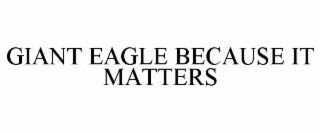 GIANT EAGLE BECAUSE IT MATTERS