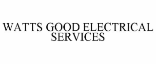 WATTS GOOD ELECTRICAL SERVICES