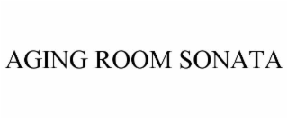 AGING ROOM SONATA