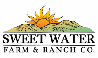 SWEET WATER FARM & RANCH CO.