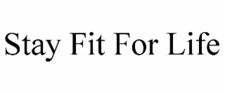 STAY FIT FOR LIFE