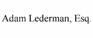 ADAM LEDERMAN, ESQ.