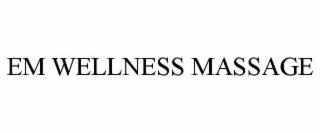 EM WELLNESS MASSAGE