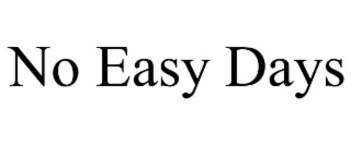 NO EASY DAYS