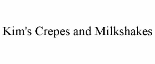 KIM'S CREPES AND MILKSHAKES
