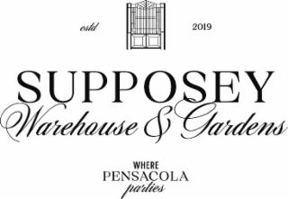 EST 2019 SUPPOSEY WAREHOUSE & GARDENS WHERE PENSACOLA PARTIES