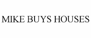 MIKE BUYS HOUSES