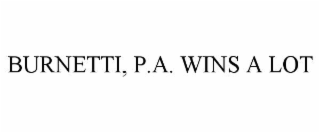 BURNETTI, P.A. WINS A LOT