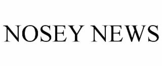 NOSEY NEWS