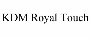 KDM ROYAL TOUCH
