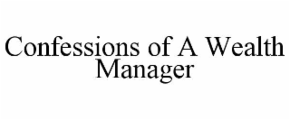 CONFESSIONS OF A WEALTH MANAGER