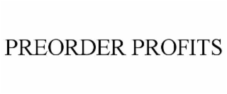 PREORDER PROFITS