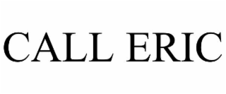 CALL ERIC