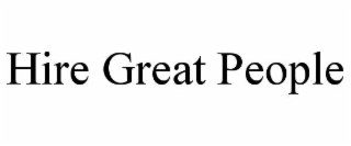 HIRE GREAT PEOPLE