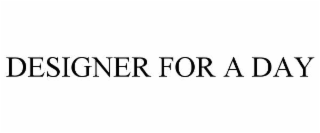 DESIGNER FOR A DAY