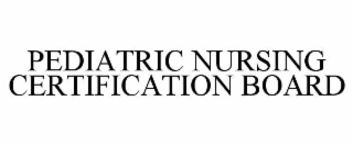PEDIATRIC NURSING CERTIFICATION BOARD