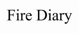 FIRE DIARY