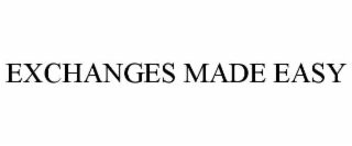 EXCHANGES MADE EASY