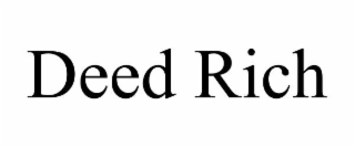 DEED RICH