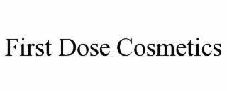 FIRST DOSE COSMETICS