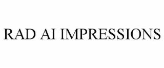 RAD AI IMPRESSIONS