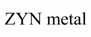 ZYN METAL