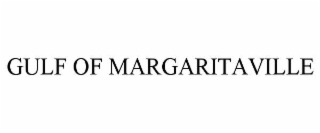 GULF OF MARGARITAVILLE