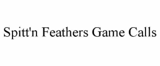 SPITT'N FEATHERS GAME CALLS