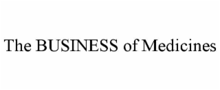 THE BUSINESS OF MEDICINES