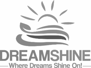 DREAMSHINE - WHERE DREAMS SHINE ON!-